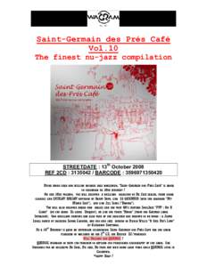 Saint-Germain des Prés Café Vol.10 The finest nu-jazz compilation STREETDATE : 13th October 2008 REF 2CD : BARCODE : 