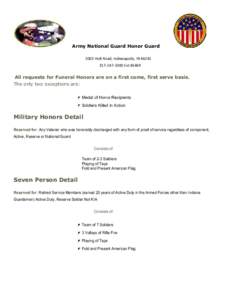 Army National Guard Honor Guard 2002 Holt Road, Indianapolis, IN[removed]3300 Ext[removed]All requests for Funeral Honors are on a first come, first serve basis. The only two exceptions are: