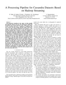A Processing Pipeline for Cassandra Datasets Based on Hadoop Streaming E. Dede, B. Sendir, P. Kuzlu, J. Weachock, M. Govindaraju L. Ramakrishnan