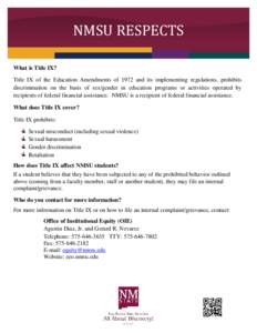NMSU RESPECTS What is Title IX? Title IX of the Education Amendments of 1972 and its implementing regulations, prohibits discrimination on the basis of sex/gender in education programs or activities operated by recipient