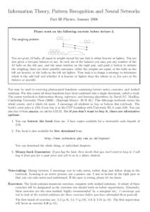 Information Theory, Pattern Recognition and Neural Networks Part III Physics, January 2008 Please work on the following exercise before lecture 2. The weighing problem  You are given 12 balls, all equal in weight except 