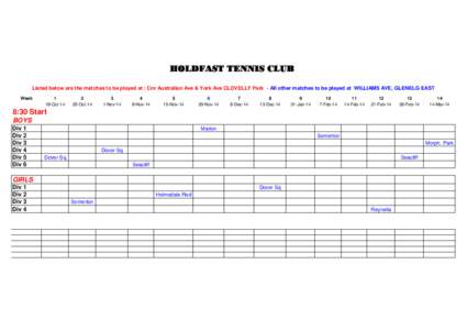 HOLDFAST TENNIS CLUB Listed below are the matches to be played at : Cnr Australian Ave & York Ave CLOVELLY Park - All other matches to be played at WILLIAMS AVE, GLENELG EAST Week 1 18-Oct-14