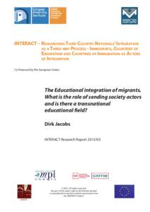 INTERACT – RESEARCHING THIRD COUNTRY NATIONALS’ INTEGRATION AS A THREE-WAY PROCESS - IMMIGRANTS, COUNTRIES OF EMIGRATION AND COUNTRIES OF IMMIGRATION AS ACTORS OF INTEGRATION Co-financed by the European Union