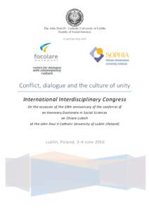 The John Paul II - Catholic University of Lublin Faculty of Social Sciences In partnership with Conflict, dialogue and the culture of unity International Interdisciplinary Congress