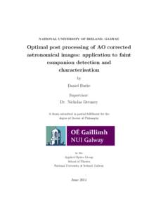 NATIONAL UNIVERSITY OF IRELAND, GALWAY  Optimal post processing of AO corrected astronomical images: application to faint companion detection and characterisation