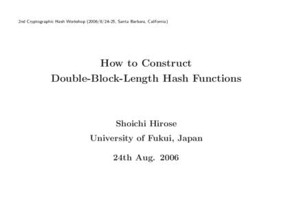 2nd Cryptographic Hash Workshop[removed], Santa Barbara, California)  How to Construct Double-Block-Length Hash Functions