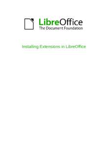 Installing Extensions in LibreOffice  Copyright This document is Copyright © 2010 by its contributors as listed below. You may distribute it and/or modify it under the terms of either the GNU General Public License (ht