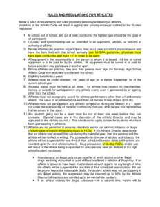 RULES AND REGULATIONS FOR ATHLETES Below is a list of requirements and rules governing persons participating in athletics. Violations of the Athletic Code will result in appropriate consequences as outlined in the Studen