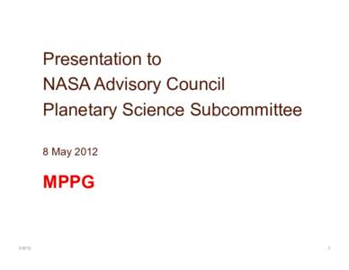 Presentation to NASA Advisory Council Planetary Science Subcommittee 8 May[removed]MPPG