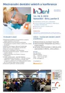 Mezinárodní dentální veletrh a konference www.indent.cz www.indent.sk 14.–Výstaviště – Brno, pavilon E