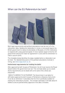 When can the EU Referendum be held?  Both legal requirements and political calculations must be met to fix the referendum date. Holding the referendum in June or July would require the British government to reduce its de