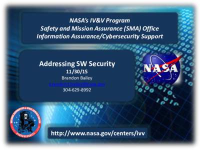 NASA’s IV&V Program Safety and Mission Assurance (SMA) Office Information Assurance/Cybersecurity Support Addressing SW Security