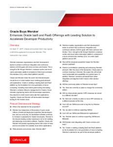 ORACLE OVERVIEW AND FAQ  Oracle Buys Wercker Enhances Oracle IaaS and PaaS Offerings with Leading Solution to Accelerate Developer Productivity Overview