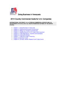 Doing Business in Venezuela 2014 Country Commercial Guide for U.S. Companies INTERNATIONAL COPYRIGHT, U.S. & FOREIGN COMMERCIAL SERVICE AND U.S. DEPARTMENT OF STATE, 2010. ALL RIGHTS RESERVED OUTSIDE OF THE UNITED STATES