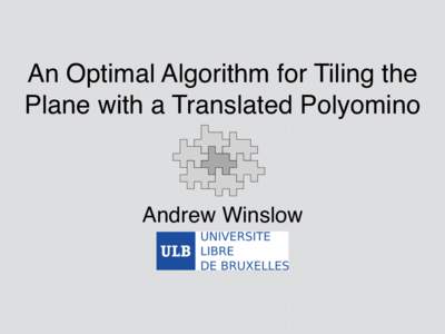 An Optimal Algorithm for Tiling the Plane with a Translated Polyomino Andrew Winslow  Polyominoes