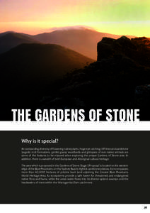 THE GARDENS OF STONE Why is it special? An outstanding diversity of flowering native plants, huge eye catching cliff lines and sandstone ‘pagoda’ rock formations, gentle grassy woodlands and glimpses of rare native a