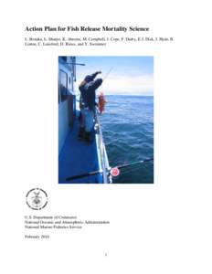 Action Plan for Fish Release Mortality Science L. Benaka, L. Sharpe, K. Abrams, M. Campbell, J. Cope, F. Darby, E.J. Dick, J. Hyde, B. Linton, C. Lunsford, D. Rioux, and Y. Swimmer U.S. Department of Commerce National Oc