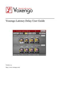 Voxengo Latency Delay User Guide  Version 2.3 http://www.voxengo.com/  Voxengo Latency Delay User Guide