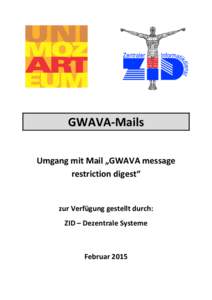 GWAVA-Mails Umgang mit Mail „GWAVA message restriction digest“ zur Verfügung gestellt durch: ZID – Dezentrale Systeme