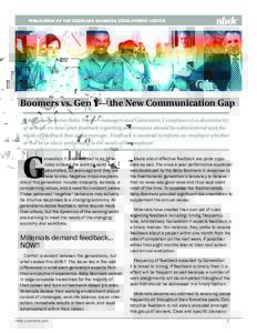 PUBLICATION OF THE NEBRASKA BUSINESS DEVELOPMENT CENTER  Boomers vs. Gen Y— the New Communication Gap A key issue between Baby Boomer managers and Generation Y employees is a dissimilarity of opinion on how often feedb