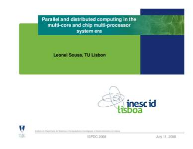 Parallel and distributed computing in the multi-core and chip multi-processor system era Leonel Sousa, TU Lisbon