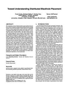 Toward Understanding Distributed Blackhole Placement Evan Cooke, Michael Bailey, Z. Morley Mao, Danny McPherson David Watson, Farnam Jahanian University of Michigan Arbor Networks