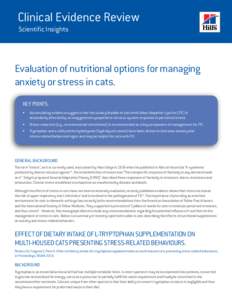 Clinical Evidence Review Scientific Insights Evaluation of nutritional options for managing anxiety or stress in cats. Key Points: