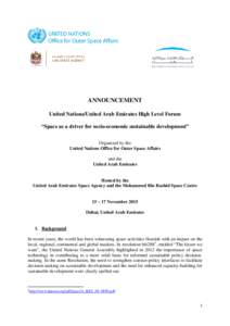 ANNOUNCEMENT United Nations/United Arab Emirates High Level Forum “Space as a driver for socio-economic sustainable development” Organized by the United Nations Office for Outer Space Affairs and the