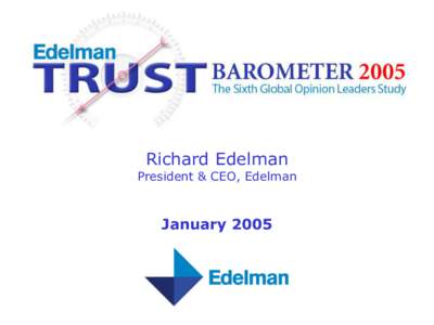 Richard Edelman  President & CEO, Edelman January 2005