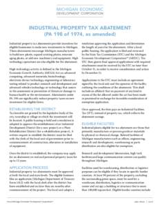 INDUSTRIAL PROPERTY TAX ABATEMENT (PA 198 of 1974, as amended) Industrial property tax abatements provide incentives for eligible businesses to make new investments in Michigan. These abatements encourage Michigan manufa