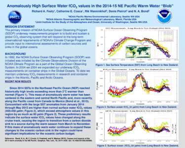 Anomalously High Surface Water fCO2 values in theNE Pacific Warm Water “Blob” Richard A. Feely1, Catherine E. Cosca1, Rik Wanninkhof2, Denis Pierrot2 and N. A. Bond3 1NOAA Pacific Marine Environmental Labora