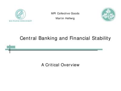 MPI Collective Goods Martin Hellwig Central Banking and Financial Stability  A Critical Overview