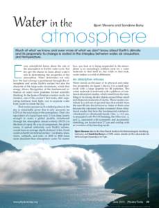 Water in the atmosphere Bjorn Stevens and Sandrine Bony Much of what we know, and even more of what we don’t know, about Earth’s climate and its propensity to change is rooted in the interplay between water, air circ