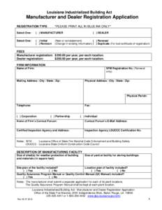 Louisiana Industrialized Building Act  Manufacturer and Dealer Registration Application REGISTRATION TYPE  *PLEASE PRINT ALL IN BLUE INK ONLY*