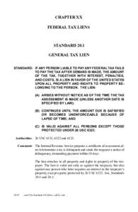 chapter xx federal tax liens standard 20.1 general tax lien 	standard:	 IF ANY PERSON LIABLE TO PAY ANY FEDERAL TAX FAILS