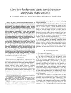 Ultra-low background alpha particle counter using pulse shape analysis W. K. Warburton, Member, IEEE, Brendan Dwyer-McNally, Michael Momayezi, and John E. Wahl Abstract--The need to measure alpha particle emissivities at