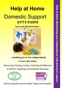 Domestic Support[removed]Let us do the hard work... … enabling you to live independently in your own home.