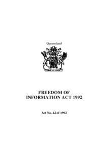 Queensland  FREEDOM OF INFORMATION ACTAct No. 42 of 1992