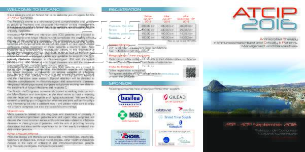 WELCOME TO LUGANO It is a pleasure and an honour for us to welcome you in Lugano for the 3rd ATCIP Congress. The Meeting’s theme is a very exciting and comprehensive one, aiming at providing first-hand and up-to-date i