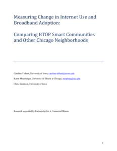 Measuring	
  Change	
  in	
  Internet	
  Use	
  and	
   Broadband	
  Adoption:	
  	
   	
   Comparing	
  BTOP	
  Smart	
  Communities	
   and	
  Other	
  Chicago	
  Neighborhoods	
   	
  
