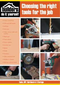 Choosing the right tools for the job • Power screwdriver • Drills and drill stands • Drill bits • Hole saw