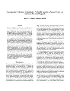 Experimental Evaluation of Qualitative Probability applied to Sensor Fusion and Intrusion Detection/Diagnosis Robert P. Goldman and John Maraist Abstract We experimentally analyze the accuracy of the System Z+