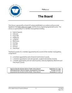 Policy 1.1  The Board The Library is governed by a board of trustees established in accordance with provincial legislation, the Public Library Act (1996), and the Library Operating Agreement[removed]The Library is a part