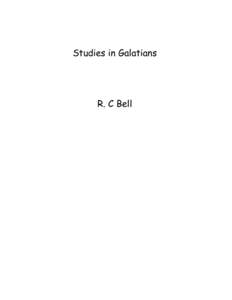 Studies in Galatians  R. C Bell ESSAY NO.1 Racially, the Galatians were Gauls, or Celts, who had migrated from north of the