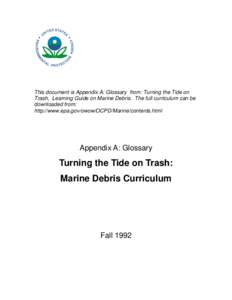 Appendix A: Glossary from: Turning the Tide on Trash, Learning Guide on Marine Debris.