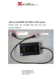 How to run BMW GT1 DIS or SSS system 1.Please insert the moveable hard disk into your computer USB port. E-mail: MSN: