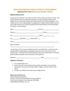 COPLAN	
  DONOHUE	
  SINGLE-­‐PARENT	
  SCHOLARSHIP	
   Application/Cover	
  Letter	
  (attach	
  to	
  your	
  application	
  materials)	
   Eligibility	
  Requirements:	
   A	
  single-­‐parent	
  