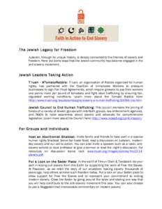 The Jewish Legacy for Freedom Judaism, through its unique history, is deeply connected to the themes of slavery and freedom. Here are some ways that the Jewish community has become engaged in the anti-slavery movement.  