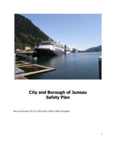City and Borough of Juneau Safety Plan Revised October 2012 by CBJ Safety Officer Mark Westphal  1