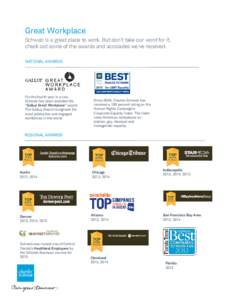 Great Workplace Schwab is a great place to work. But don’t take our word for it, check out some of the awards and accolades we’ve received. NATIONAL AWARDS  For the fourth year in a row,
